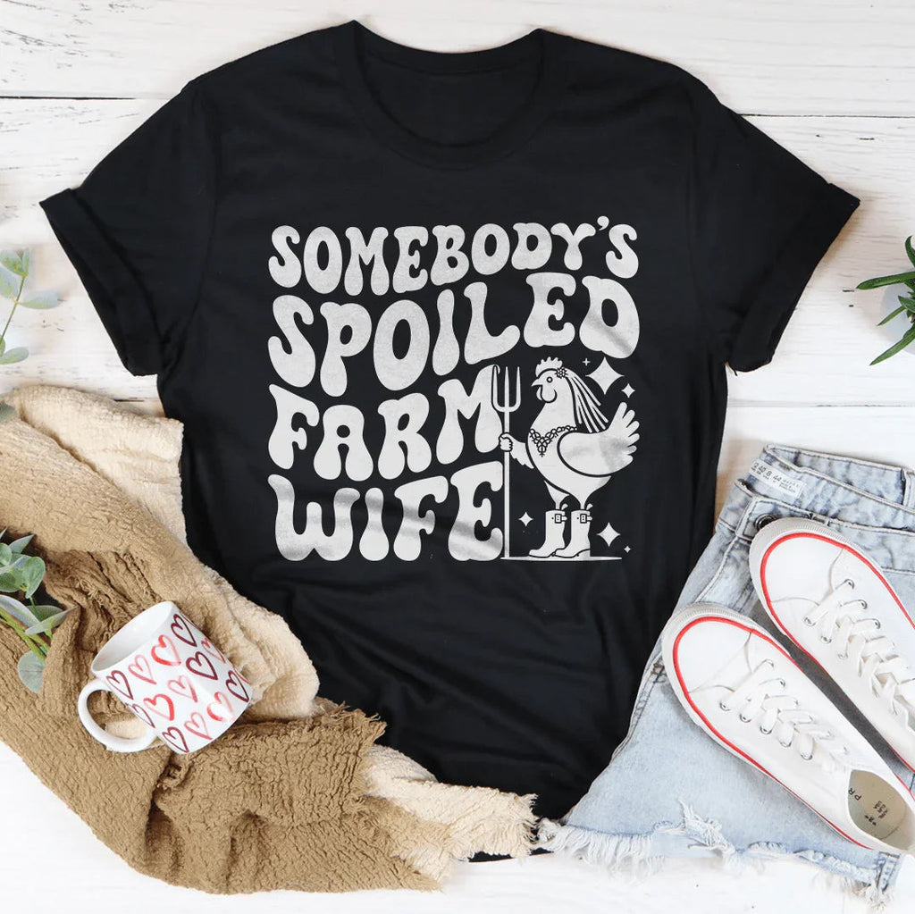 Somebody’s Spoiled Farm Wife Tee